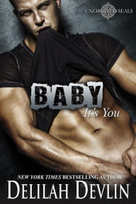 Title: Baby, It's You (Uncharted SEALs Series #5), Author: Delilah Devlin