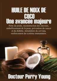 Title: HUILE DE NOIX DE COCO : Une avancée majeure, Author: Perry Young ph.D