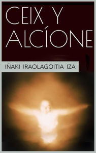 Title: Ceix y Alcione, Author: Iñaki Iraolagoitia Iza