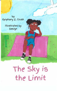 Title: The Sky is the Limit, Author: Epiphany Z. Crush