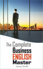 The Complete Business English Master (Master Business English, #3)