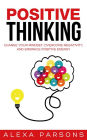 Positive Thinking: Change Your Mindset, Overcome Negativity, and Embrace Positive Energy