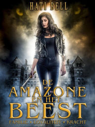 Title: De amazone en het beest, Author: Hati Bell