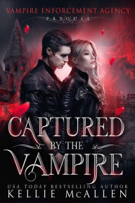 Title: Captured by the Vampire (Vampire Enforcement Agency, #0), Author: Kellie McAllen