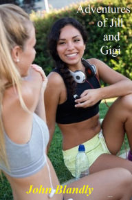 Title: The Adventures of Jill and Gigi (fantasy romance), Author: John Blandly