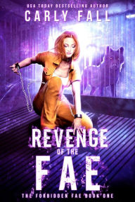 Title: Revenge of the Fae (The Forbidden Fae Series, #1), Author: Carly Fall