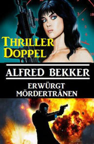 Title: Thriller-Doppel: Erwürgt/Mördertränen, Author: Alfred Bekker