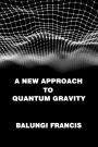 A New Approach to Quantum Gravity (Beyond Einstein, #4)