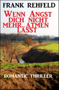 Title: Wenn Angst dich nicht mehr atmen lässt, Author: Frank Rehfeld