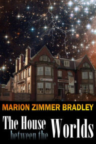 Title: The House Between the Worlds, Author: Marion Zimmer Bradley