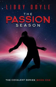 Title: The Passion Season (The Covalent Series, #1), Author: Libby Doyle