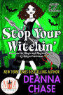 Stop Your Witchin: Magic and Mayhem Universe (Ida May Chronicles, #3)