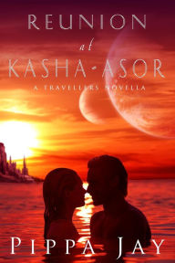 Title: Reunion at Kasha-Asor (A Travellers Novella, #1), Author: Pippa Jay