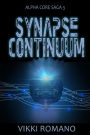 Synapse Continuum (Alpha Core Trilogy, #3)