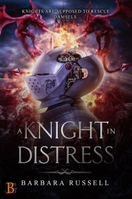 Title: A Knight in Distress (New Camelot, #1), Author: Barbara Russell