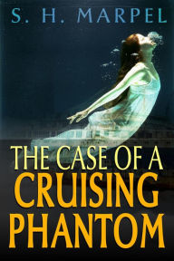 Title: The Case of a Cruising Phantom (Ghost Hunters Mystery Parables), Author: S. H. Marpel