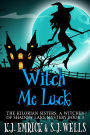 Witch Me Luck (The Kilorian Sisters: A Witches of Shadow Lake Mystery, #5)