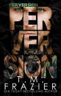 Perversion (The Perversion Trilogy, #1)