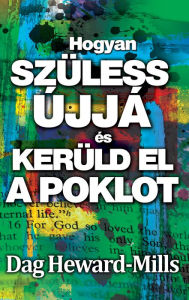 Title: Hogyan szüless újjá és kerüld el a poklot, Author: Dag Heward-Mills