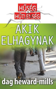 Title: Akik Elhagynak, Author: Dag Heward-Mills