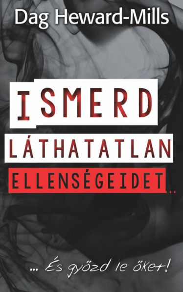 Ismerd lathatatlan ellensegeidet...