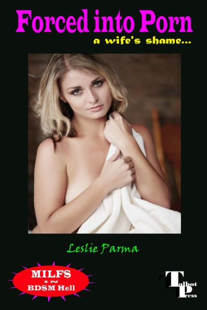 420px x 630px - Forced into Porn by Leslie Parma | eBook | Barnes & NobleÂ®
