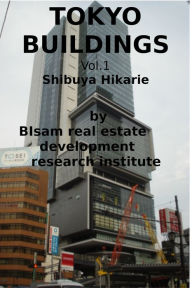 Title: Tokyo Buildings Vol.1 Shibuya Hikarie, Author: BIsam Urban Real Estate Society Institute