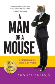 Title: A Man or a Mouse, Author: Sunday Adelaja