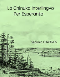 Title: La Chinuka Interlingvo Per Esperanto, Author: Sequoia Edwards