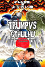 Trump Vs. Cthulhu