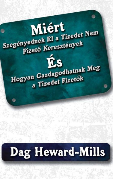 Miért Szegényednek El a Tizedet Nem Fizeto Keresztények És Hogyan Gazdagodhatnak Meg a Tizedet Fizetok
