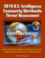 2018 U.S. Intelligence Community Worldwide Threat Assessment: Coats Testimony: Global Cyber Threats, WMD Nuclear Proliferation, Terrorism, Foreign Denial and Deception, Space and Counterspace