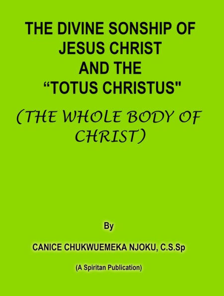 The Divine Sonship of Jesus Christ and the Totus Christus (The Whole Body of Christ)
