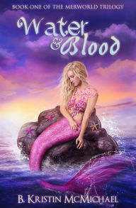 Title: Water and Blood, Author: B. Kristin McMichael