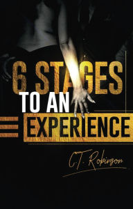 Title: 6 Stages To An Experience, Author: CT Robinson