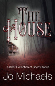 Title: The House, Author: Jo Michaels