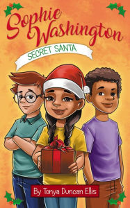 Title: Sophie Washington: Secret Santa, Author: Tonya Duncan Ellis