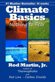 Title: Climate Basics: Nothing to Fear, Author: Rod Martin
