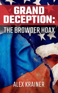 Title: Grand Deception: The Browder Hoax, Author: Alex Krainer