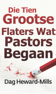 Title: Die Tien Grootste Flaters Wat Pastors Begaan, Author: Dag Heward-Mills