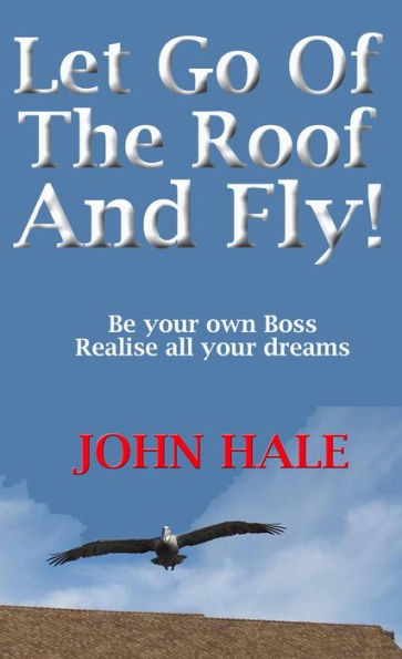 Let Go Of The Roof And Fly!: Let It Happen