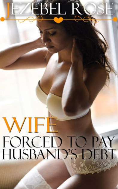 free xxx wives forced submission debt
