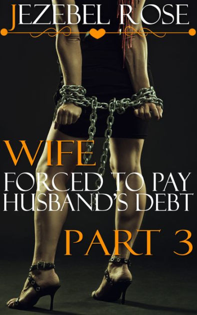 Wife Forced To Pay Husbands Debt Part 3 By Jezebel Rose Ebook