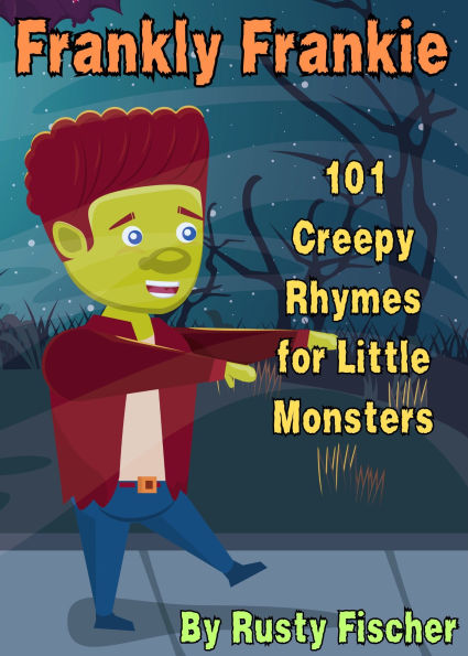 Frankly Frankie: 101 Creepy Rhymes for Little Monsters (The October Crew: Haunting Holiday Rhymes for Little Monsters, #6)