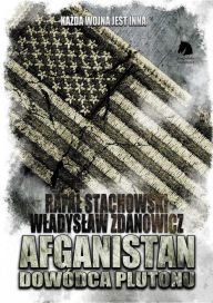 Title: Afganistan. Dowodca plutonu Autor mjr. Rafal Stachowski/Wladyslaw Zdanowicz, Author: Wladyslaw Zdanowicz