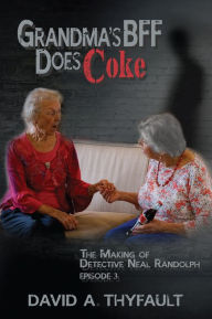 Title: Grandma's BFF Does Coke, Author: David Thyfault