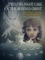 Twelfth-Night Cake & the Rosings Ghost: A Sofia-Elisabete, Love Child of Colonel Fitzwilliam Tale