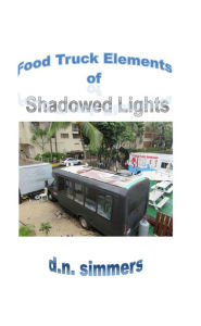 Title: Food Truck Elements of Shadowed Lights, Author: D.N. Simmers