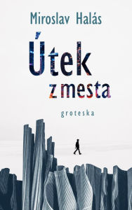 Title: Útek z mesta, Author: Miroslav Halás