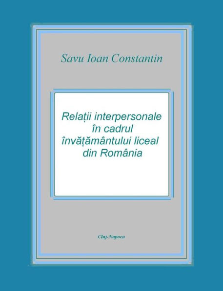 Relatii interpersonale in cadrul invatamantului liceal din Romania